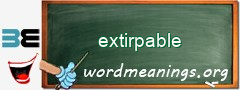 WordMeaning blackboard for extirpable